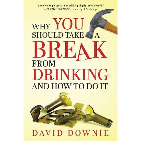 Why You Should Take A Break From Drinking And How to do it (Paperback)