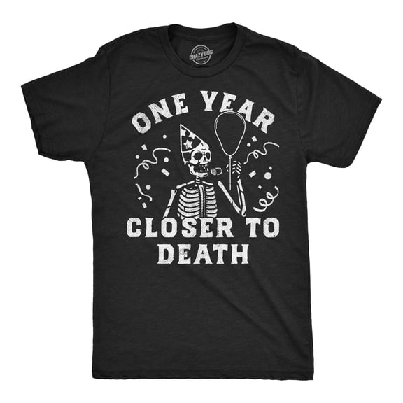 Mens Funny T Shirts One Year Closer to Death Sarcastic Birthday Graphic Novelty Tee for Men Graphic Tees