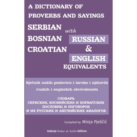 A Dictionary of Proverbs and Sayings: Serbian - Bosnian - Croatian with Russian and English Equivalents: Rječni, (Paperback)