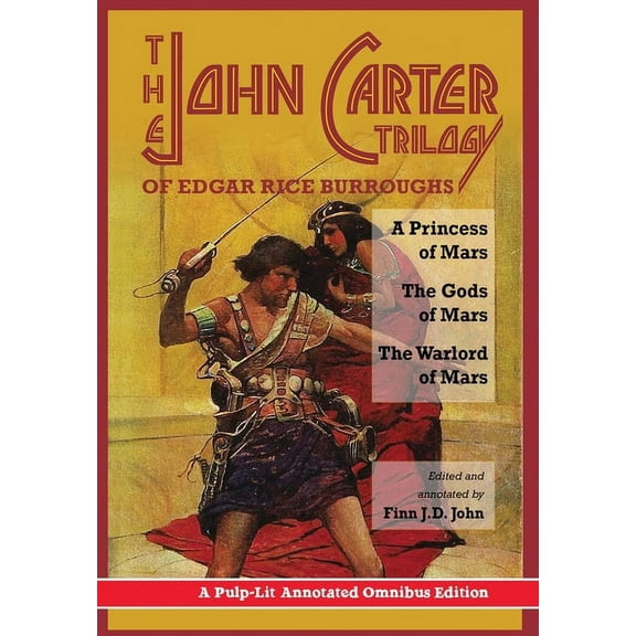 The John Carter Trilogy of Edgar Rice Burroughs: A Princess of Mars, The Gods of Mars and The Warlord of Mars -A Pulp-Li, (Hardcover)