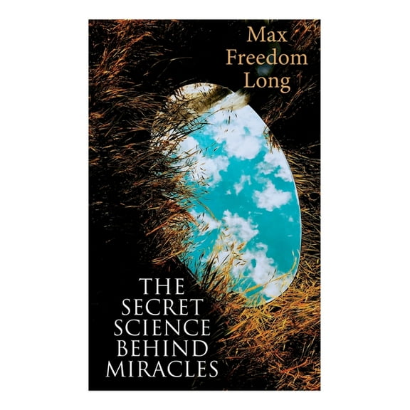 The Secret Science Behind Miracles, (Paperback)