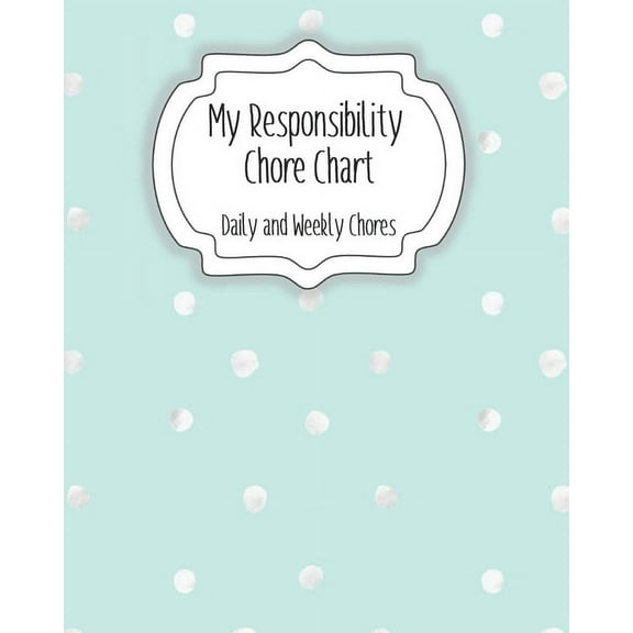 My Responsibility Chore Chart: Daily and Weekly Chores for Children (Paperback)