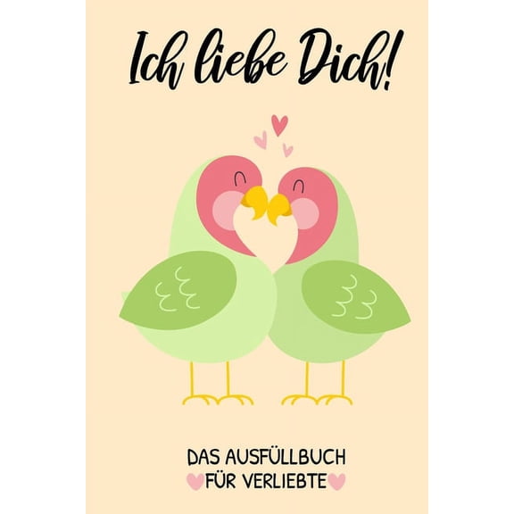 Ich Liebe Dich! Das Ausfüllbuch Für Verliebte : Pärchen Buch - Ausgefallene Geschenke Ehemann - Liebesbuch zum Selbstgestalten - Ausfüllbuch Gründe warum ich dich liebe - Liebeserklärung für Männer (Paperback)