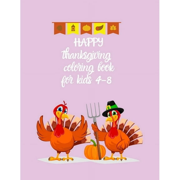 HAPPY thanksgiving coloring book for kids 4-8: A Thanksgiving Children's Coloring Book turkey and pumpkin for holiday ki, (Paperback)