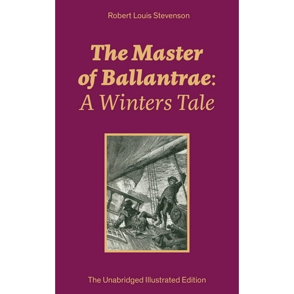 The Master of Ballantrae: A Winters Tale (The Unabridged Illustrated Edition): Historical Adventure Novel, (Paperback)
