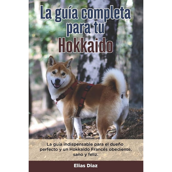 La Guía Completa Para Tu Hokkaido (Paperback)