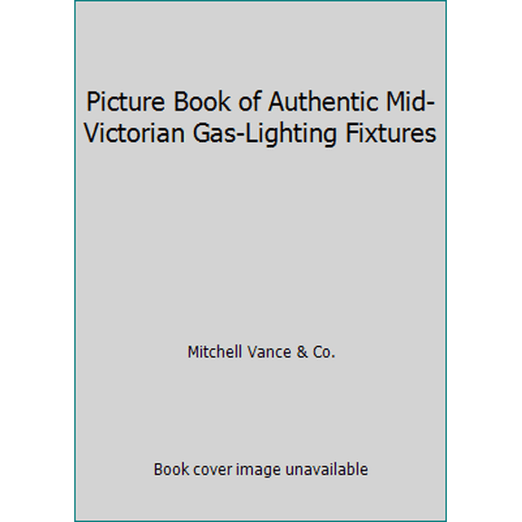 Pre-Owned Picture Book of Authentic Mid-Victorian Gas-Lighting Fixtures (Paperback) 048624640X 9780486246406