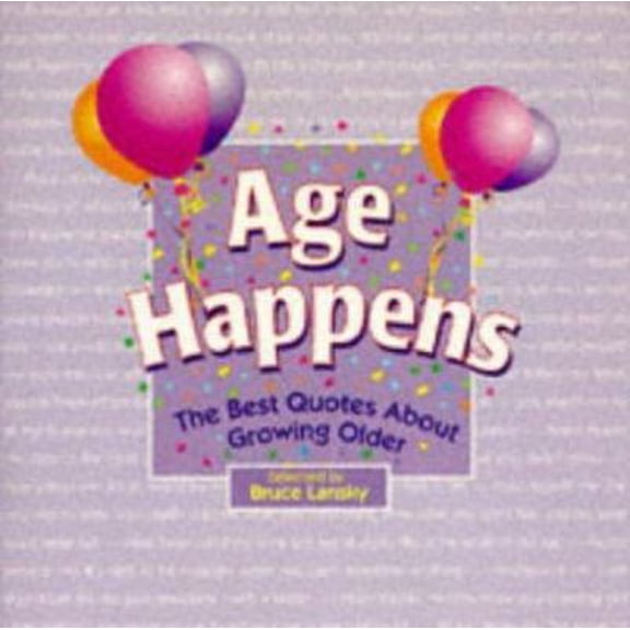 Pre-Owned Age Happens: Best Quotes About Growing Older (Quotation Anthology) (Paperback) 0881662445 9780881662443