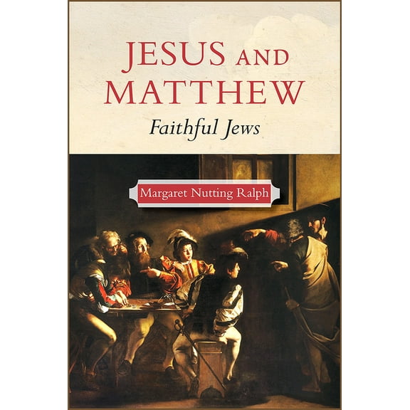 Jesus and Matthew: Faithful Jews, (Paperback)