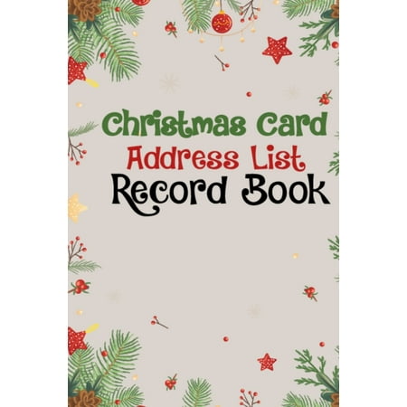 Christmas Card Address List Record Book: Best Christmas Card Address Book for Listing and Managing Christmas Cards, Plenty of Space to Write Down & Keep Track of Christmas Cards Sent and Received