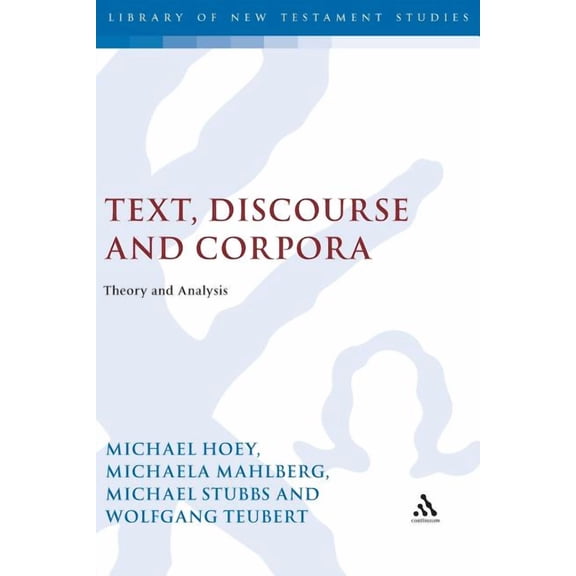 Corpus and Discourse Text, Discourse and Corpora: Theory and Analysis, (Paperback)