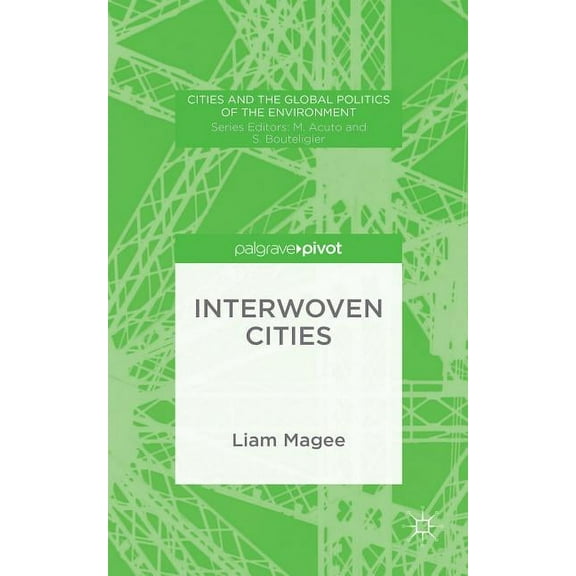 Cities and the Global Politics of the En Interwoven Cities, (Hardcover)