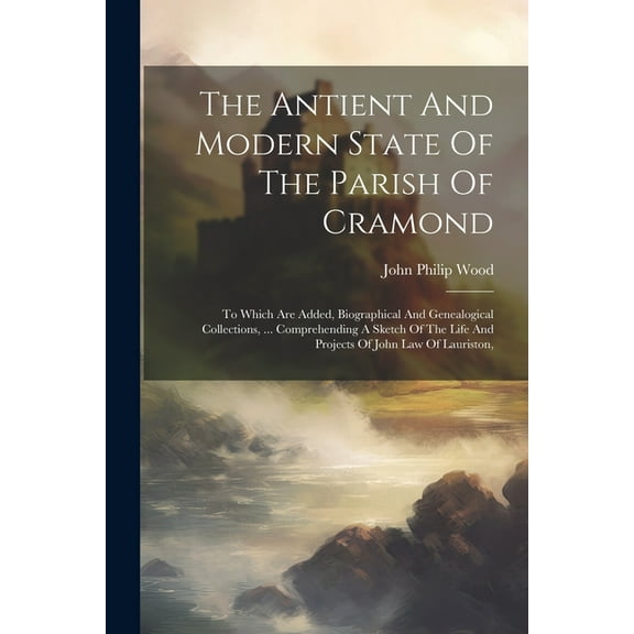 The Antient And Modern State Of The Parish Of Cramond (Paperback)