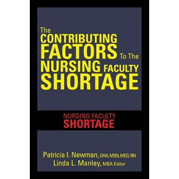 The Contributing Factors to the Nursing Faculty Shortage (Paperback)