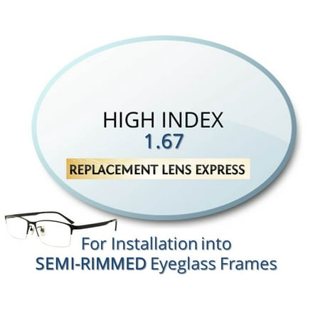 Single Vision High Index 1.67 Prescription Eyeglass Lenses, Left and Right (One Pair), for installation into your own Semi-Rimless (grooved) Frames, Anti-Scratch Coating