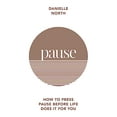 thumbnail image 1 of Pre-Owned Pause: How to Press Pause Before Life Does It for You (Paperback) 1783253444 9781783253449, 1 of 1