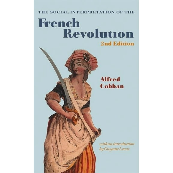 Wiles Lectures The Social Interpretation of the French Revolution, (Hardcover)