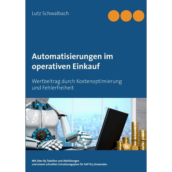 Automatisierungen im operativen Einkauf: Wertbeitrag durch Kostenoptimierung und Fehlerfreiheit im Einkauf, (Paperback)