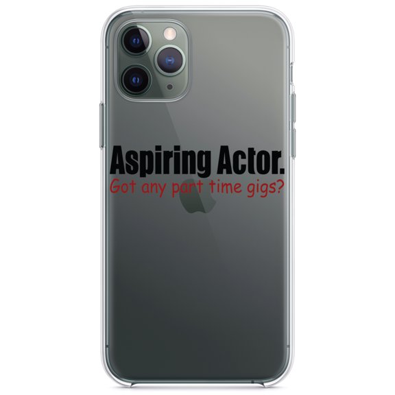 DistinctInk Clear Shockproof Hybrid Case for iPhone 11 Pro MAX (6.5" Screen) - TPU Bumper Acrylic Back Tempered Glass Screen Protector - Aspiring Actor - Got Any Part Time Gigs?