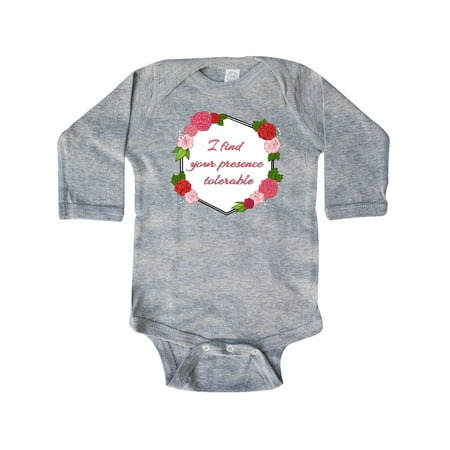 

Inktastic I Find Your Presence Tolerable with Red and Pink Flowers Gift Baby Boy or Baby Girl Long Sleeve Bodysuit