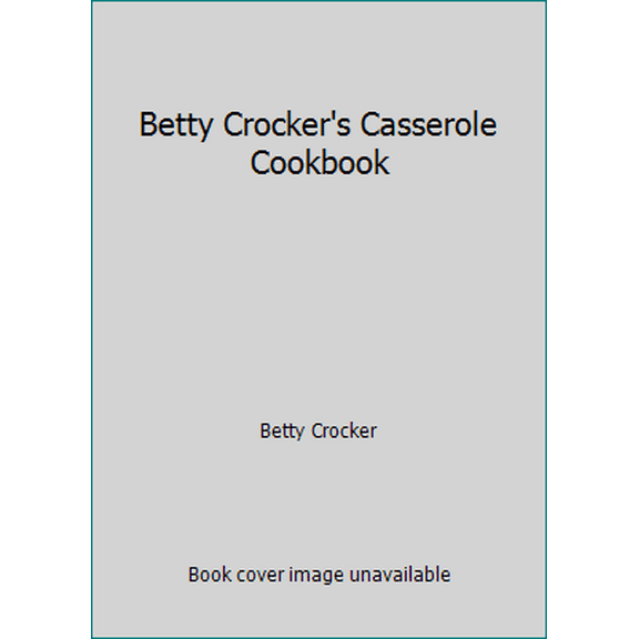 Pre-Owned Betty Crocker's Casserole Cookbook (Unknown) 0307099466 9780307099464