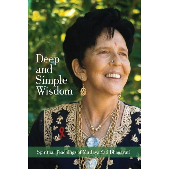 Deep and Simple Wisdom: Spiritual Teachings of Ma Jaya Sati Bhagavati (Paperback)