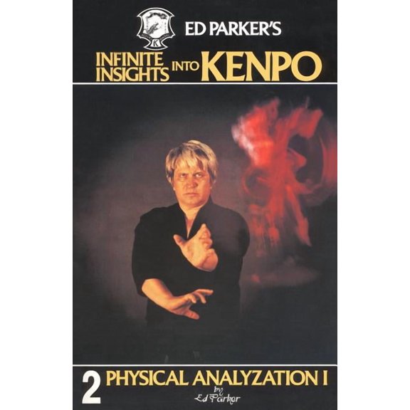 Ed Parker's Infinite Insights Into Kenpo: Physical Anaylyzation I, (Paperback)