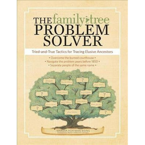 Pre-Owned The Family Tree Problem Solver: Tried-And-True Tactics for Tracing Elusive Ancestors (Paperback) 1440311935 9781440311932