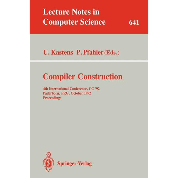 Lecture Notes in Computer Science Compiler Construction: 4th International Conference, CC '92, Paderborn, Frg, October 5-7, 1992. Proceedings, Book 641, (Paperback)
