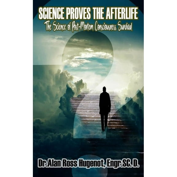 Science Proves the Afterlife, (Hardcover)