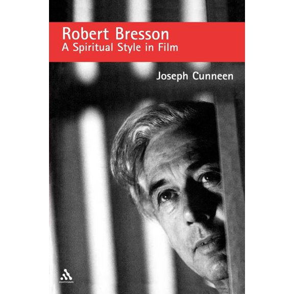 Robert Bresson: A Spiritual Style in Film, (Paperback)