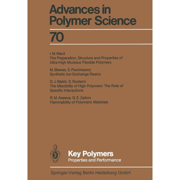 Advances in Polymer Science Key Polymers: Properties and Performance, Book 70, (Paperback)