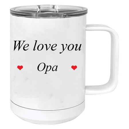 

We Love You Opa Stainless Steel Vacuum Insulated 15 Oz Travel Coffee Mug with Slider Lid White