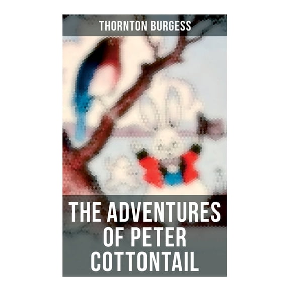 The Adventures of Peter Cottontail: Children's Bedtime Storybook, (Paperback)