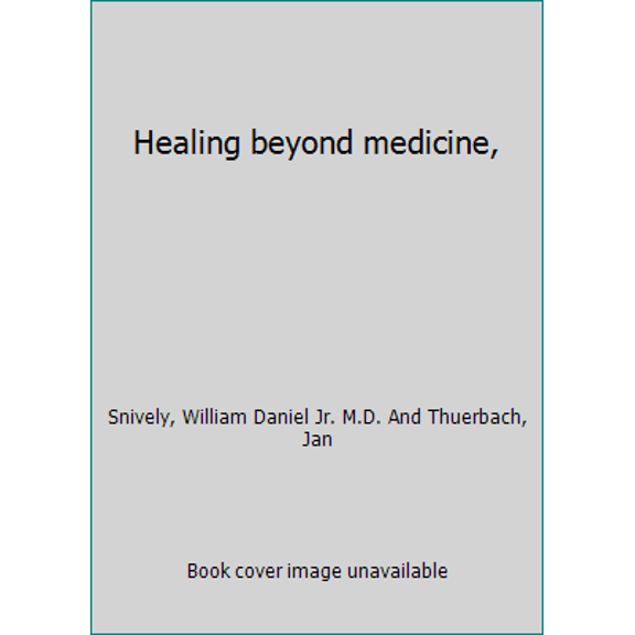 Pre-Owned Healing beyond medicine, (Hardcover) 013384479X 9780133844795