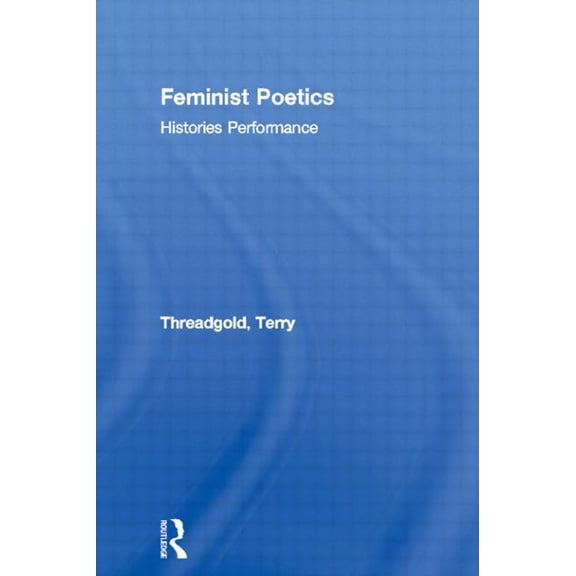 Feminist Poetics: Performance, Histories, (Paperback)