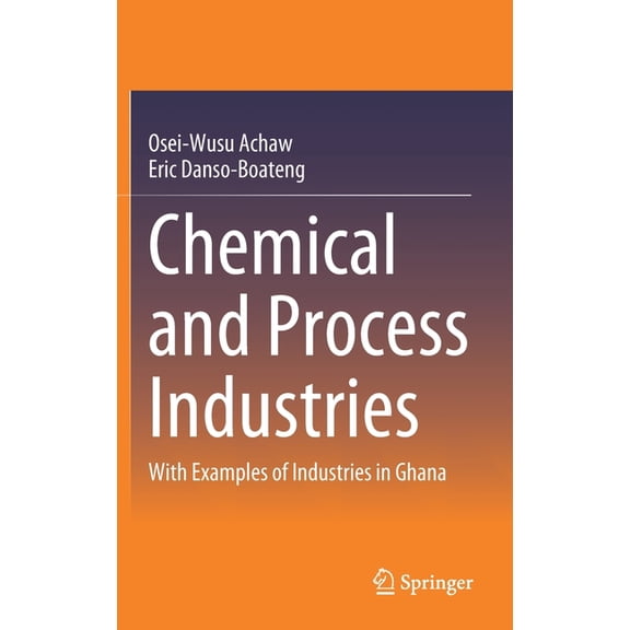 Chemical and Process Industries: With Examples of Industries in Ghana, (Hardcover)