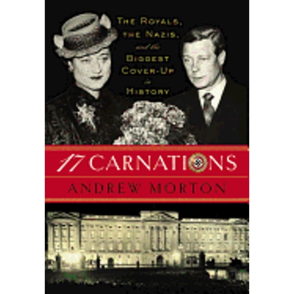 Pre-Owned 17 Carnations: The Royals, the Nazis, and the Biggest Cover-Up in History