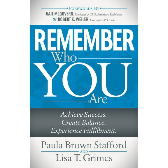 Remember Who You Are: Achieve Success. Create Balance. Experience Fulfillment., (Paperback)