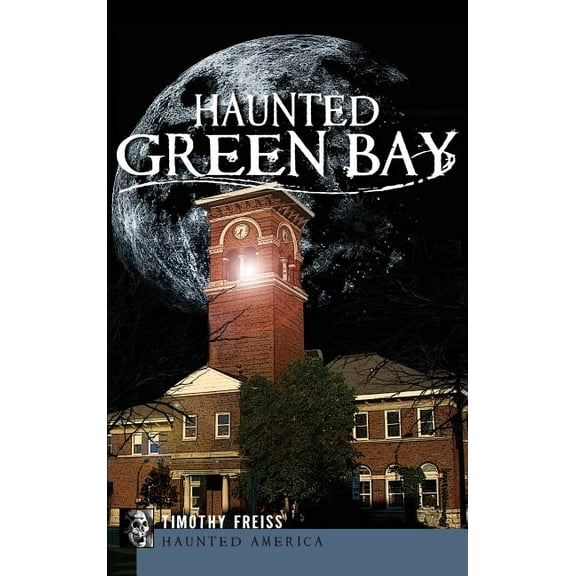 Haunted Green Bay, (Hardcover)