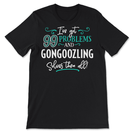Funny Gongoozling Shirt - I've Got 99 Problems!
