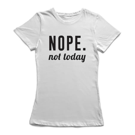 Nope Not Today Women's White T-shirt | Walmart Canada