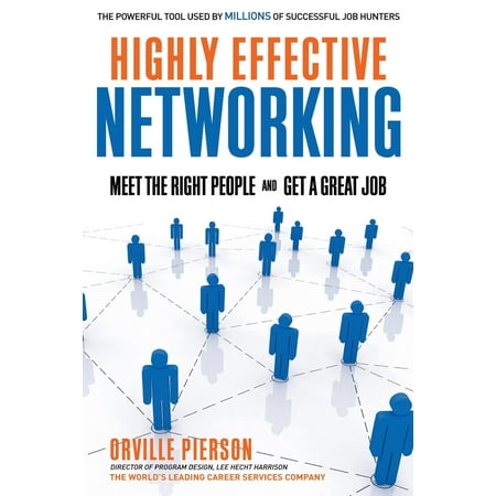 Highly Effective Networking: Meet the Right People and Get a Great Job (Best Jobs For Detail Oriented People)