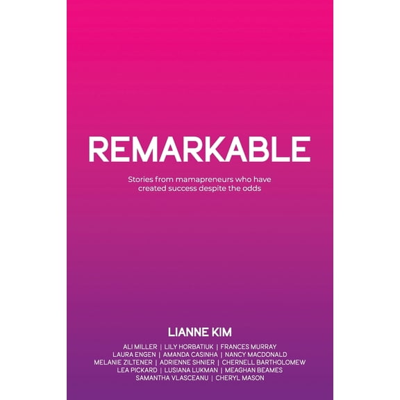 Pre-Owned Remarkable: Stories from mamapreneurs who have created success despite the odds (Paperback) 1989716989 9781989716984