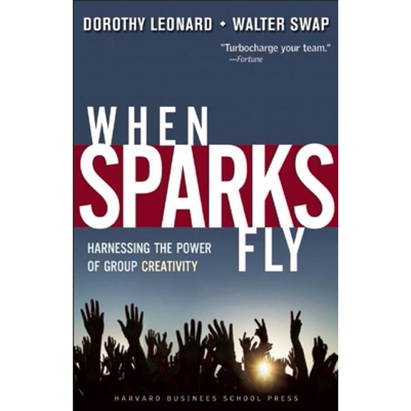 Pre-Owned When Sparks Fly: Harnessing the Power of Group Creativity (Paperback) 1591397936 9781591397939