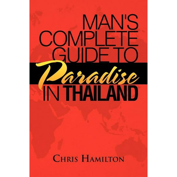 Man's Complete Guide to Paradise in Thailand (Paperback)
