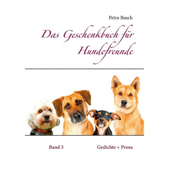 Das Geschenkbuch für Hundefreunde: Gedichte Prosa, (Paperback)