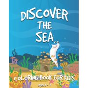 Discover the Sea: A Coloring Book for Kids ages 2-8 with Fishes, Sharks, Octopuses, Whales, Turtles and more (US Edition)
