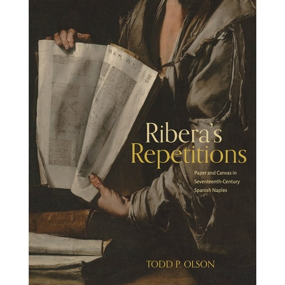 Ribera's Repetitions: Paper and Canvas in Seventeenth-Century Spanish Naples, (Hardcover)
