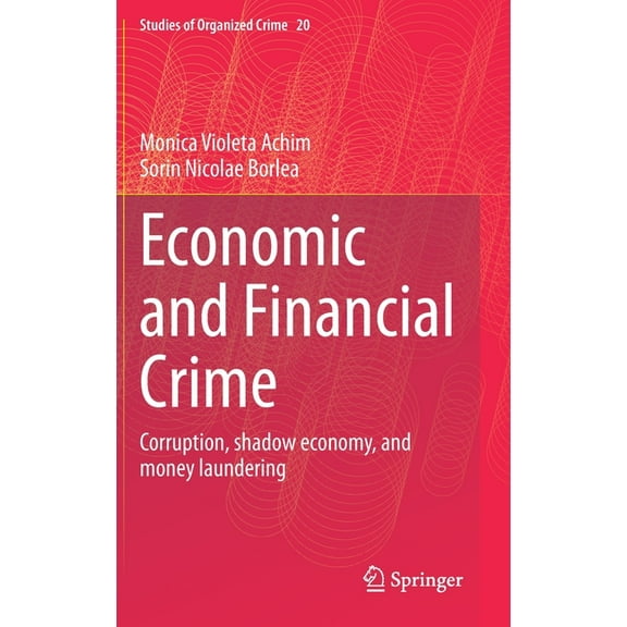 Studies of Organized Crime Economic and Financial Crime: Corruption, Shadow Economy, and Money Laundering, Book 20, (Hardcover)